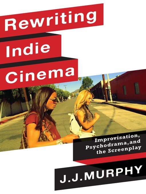 Title details for Rewriting Indie Cinema by J. J. Murphy - Available